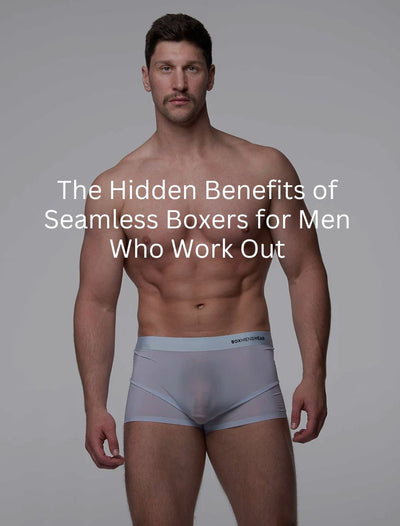 <b>The Hidden Benefits of Seamless Boxers for Men Who Work Out</b>