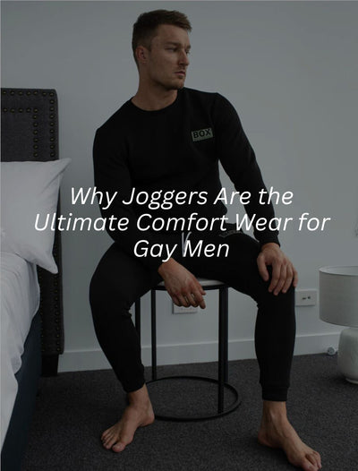 <b>Why Joggers Are the Ultimate Comfort Wear for Gay Men</b>