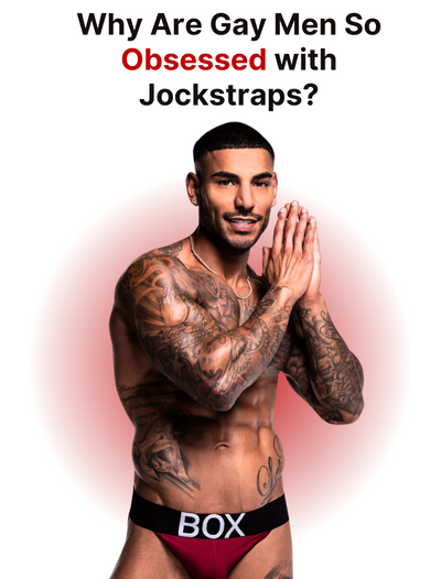 <b>Why Are Gay Men So Obsessed with Jockstraps?</b>