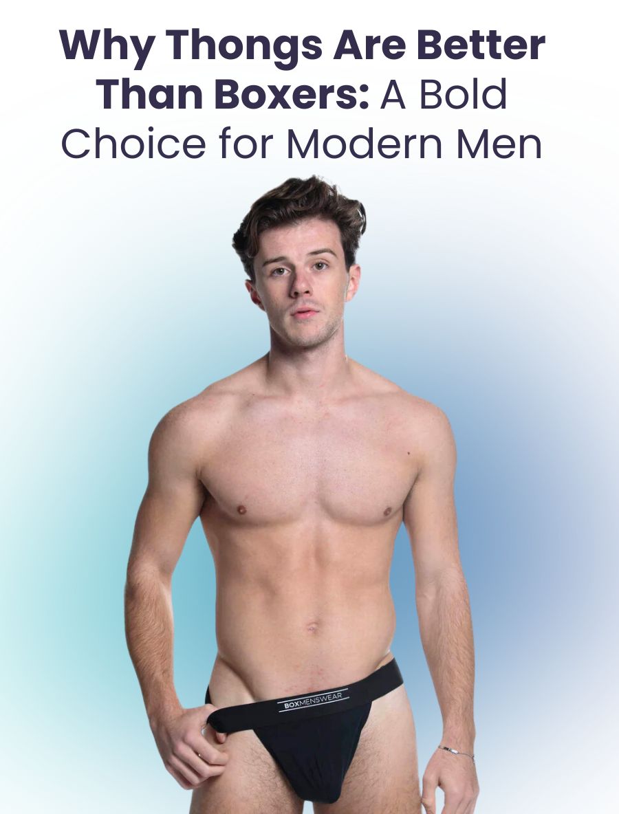 <b>Why Thongs Are Better Than Boxers: A Bold Choice for Modern Men</b>